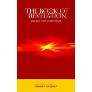 The Book of Revelation and the Work of the Priest, Paperback - Rudolf Steiner imagine