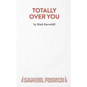 Totally Over You, Paperback - Mark Ravenhill imagine