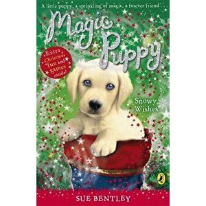 Magic Puppy: Snowy Wishes, Paperback - Sue Bentley imagine