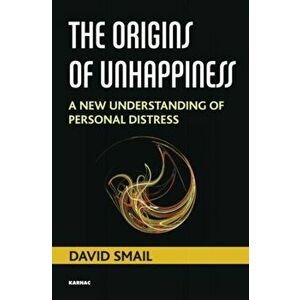 The Origins of Unhappiness. A New Understanding of Personal Distress, Paperback - David Smail imagine