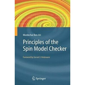 Principles of the Spin Model Checker. 2008 ed., Paperback - Mordechai Ben-Ari imagine