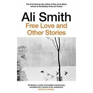 Free Love And Other Stories, Paperback - Ali Smith imagine