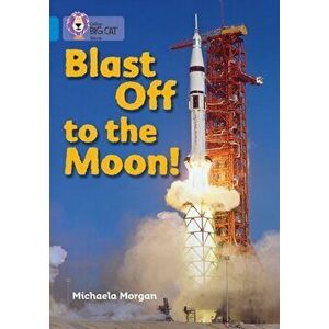 Blast Off to the Moon. Band 04/Blue, Paperback - Michaela Morgan imagine