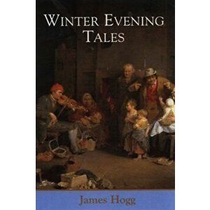 Winter Evening Tales, Paperback - James Hogg imagine
