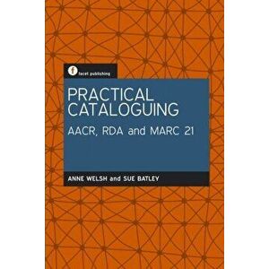 Practical Cataloguing. AACR, RDA and MARC21, Paperback - Sue Batley imagine