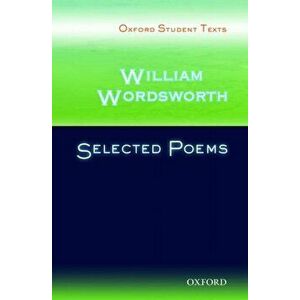 Oxford Student Texts: William Wordsworth: Selected Poems, Paperback - *** imagine