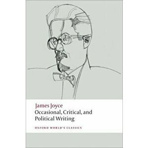 Occasional, Critical, and Political Writing, Paperback - James Joyce imagine