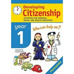 Developing Citizenship: Year1. Activities for Personal, Social and Health Education, Paperback - Christine Moorcroft imagine
