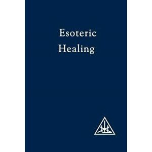 Esoteric Healing, Vol 4. Esoteric Healing, Paperback - Alice A. Bailey imagine