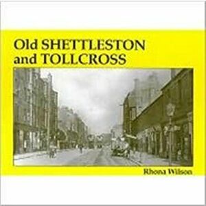 Old Shettleston and Tollcross, Paperback - Rhona Wilson imagine