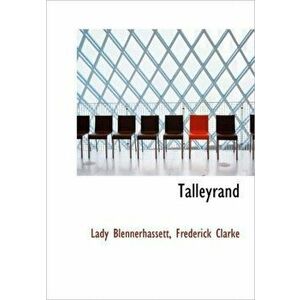 Talleyrand, Hardback - Frederick Clarke imagine