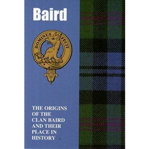 Baird. The Origins of the Clan Baird and Their Place in History, Paperback - Lang Syne imagine