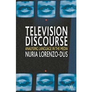 Television Discourse. Analysing Language in the Media, Paperback - Nuria Lorenzo-Dus imagine