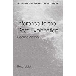 Inference to the Best Explanation. 2 New edition, Paperback - Peter Lipton imagine