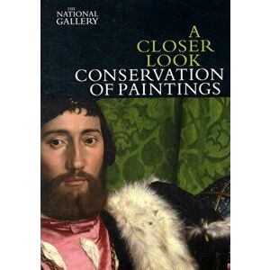 A Closer Look: Conservation of Paintings, Paperback - David Bomford imagine