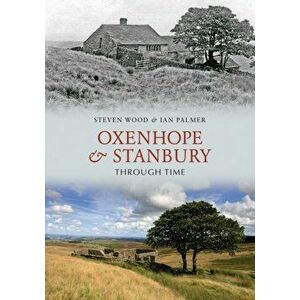 Oxenhope and Stanbury Through Time, Paperback - Ian Palmer imagine