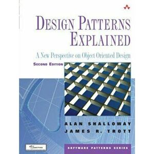 Design Patterns Explained. A New Perspective on Object-Oriented Design, 2 ed, Paperback - James Trott imagine