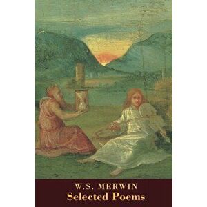 Selected Poems, Paperback - W. S. Merwin imagine
