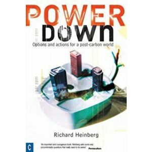 Powerdown. Options and Actions for a Post-carbon Society, 2 Revised edition, Paperback - Richard Heinberg imagine