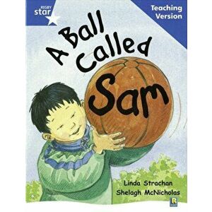 Rigby Star Guided Reading Blue Level: A Ball Called Sam Teaching Version, Paperback - *** imagine