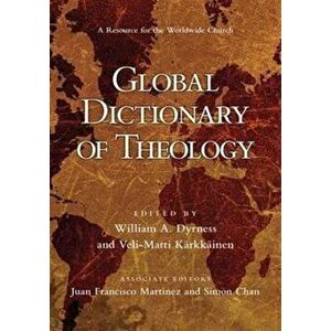 Global Dictionary of Theology. A Resource For The Worldwide Church, Hardback - *** imagine