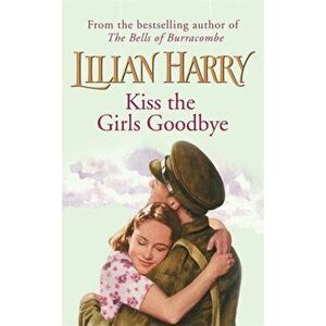Kiss The Girls Goodbye, Paperback - Lilian Harry imagine