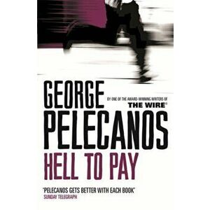 Hell To Pay, Paperback - George Pelecanos imagine