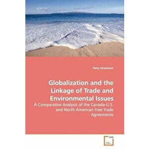 Globalization and the Linkage of Trade and Environmental Issues, Paperback - Perry Grossman imagine