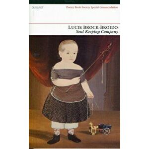 Soul Keeping Company. Selected Poems, Paperback - Lucie Brock-Broido imagine
