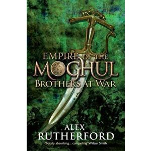 Empire of the Moghul: Brothers at War, Paperback - Alex Rutherford imagine