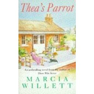 Thea's Parrot. An enthralling tale of love and lies, Paperback - Marcia Willett imagine