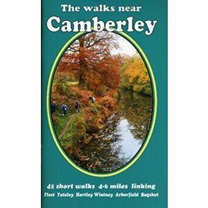 The Walks Near Camberley. 45 Short Walks 4-6 Miles Linking Fleet, Yateley, Hartley, Wintney, Arborfield, Bagshot, 2 Revised edition, Paperback - Bill imagine