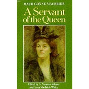 A Servant of the Queen. Reminiscences, New ed, Paperback - Maud Gonne MacBride imagine