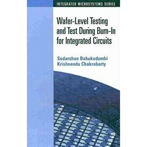Wafer-Level Testing and Test During Burn-In for Integrated Circuits. Unabridged ed, Hardback - Krishnendu Chakrabarty imagine