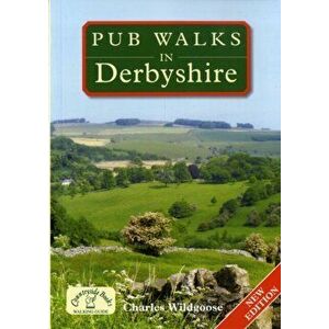 Pub Walks in Derbyshire & the Peak District. New ed, Paperback - Charles Wildgoose imagine