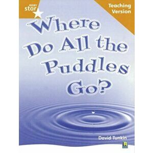Rigby Star Non-fiction Guided Reading Orange Level: Where do all the puddles go? Teaching, Paperback - *** imagine