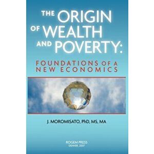The Origin of Wealth and Poverty, Hardback - H Jorge Moromisato imagine