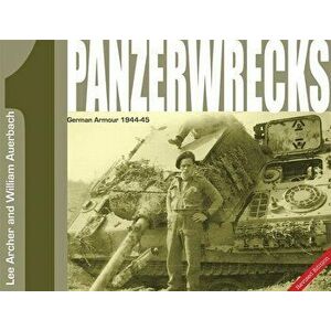 Panzerwrecks 1. German Armour 1944-45, Revised ed., Paperback - William Auerbach imagine