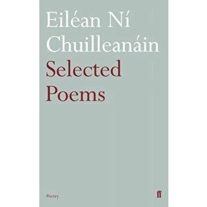 Selected Poems Eilean Ni Chuilleanain. Main, Paperback - Eilean Ni Chuilleanain imagine