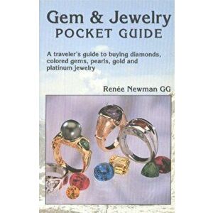 Gem & Jewelry Pocket Guide. A Traveler's Guide to Buying Diamonds, Colored Gems, Pearls, Gold & Platinum Jewelry, Paperback - Renee Newman imagine