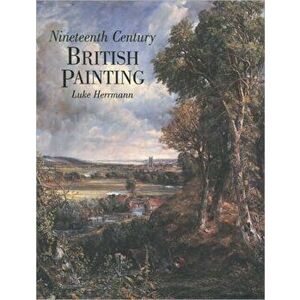 Nineteenth Century British Painting, Paperback - Luke Herrmann imagine