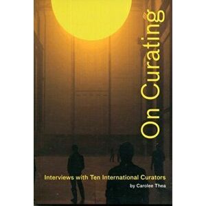 On Curating. Interviews with Ten International Curators, Paperback - Carolee Thea imagine