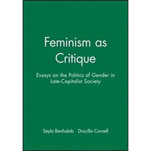 Feminism as Critique. Essays on the Politics of Gender in Late-Capitalist Society, Paperback - Drucilla Cornell imagine