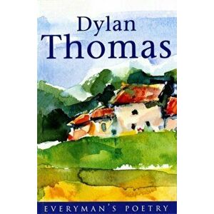 Dylan Thomas: Everyman Poetry, Paperback - Dylan Thomas imagine