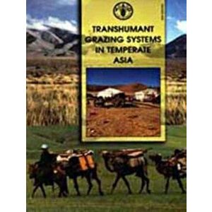 Transhumant grazing systems in temperate Asia, Paperback - Food and Agriculture Organization imagine