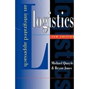 Logistics. An Integrated Approach, Paperback - Bryan Jones imagine