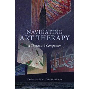Navigating Art Therapy. A Therapist's Companion, Paperback - *** imagine