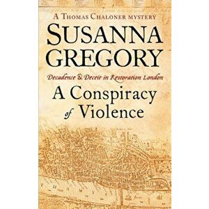 A Conspiracy Of Violence. 1, Paperback - Susanna Gregory imagine