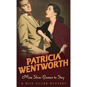 Miss Silver Comes to Stay, Paperback - Patricia Wentworth imagine