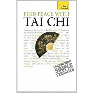 Find Peace With Tai Chi. A beginner's guide to the ideas and essential principles of Tai Chi, Paperback - Robert Parry imagine